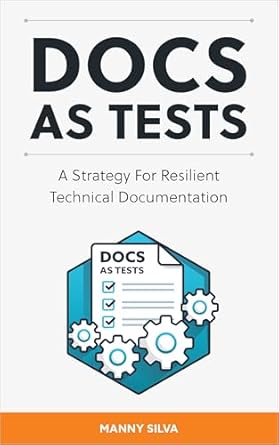 docs as tests a strategy for resilient technical documentation 1st edition manny silva b0f1h97qsl