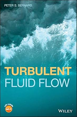 turbulent fluid flow 1st edition peter s bernard b07mjbxwbj, 978-1119106241