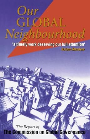 our global neighborhood the report of the commission on global governance 1st edition the acommission on
