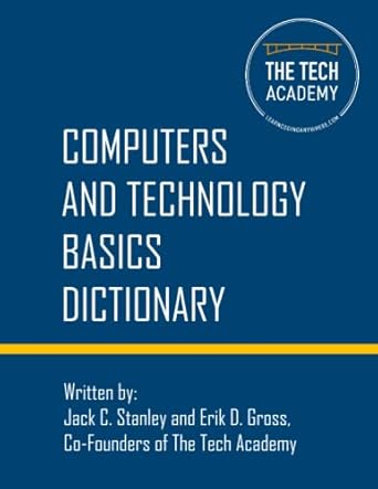 technology basics dictionary tech and computers simplified 1st edition the tech academy ,jack c stanley ,erik