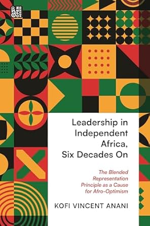 leadership in independent africa six decades on the blended representation principle as a cause for afro