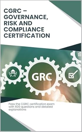 cgrc governance risk and compliance certification exam practice guide pass the cgrc certification exam with