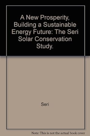 a new prosperity building a sustainable energy future the seri solar conservation study 1st edition seri