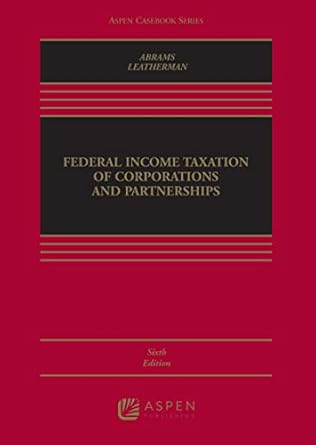 federal income taxation of corporations and partnerships 1st edition howard e abrams ,don a leatherman