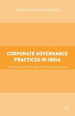 corporate governance practices in india a synthesis of theories practices and cases 1st edition priyanka