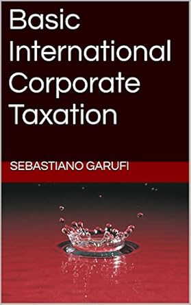 basic international corporate taxation 1st edition sebastiano garufi b017q69ury