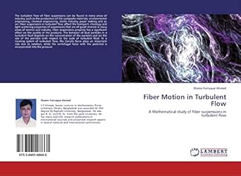 fiber motion in turbulent flow a mathematical study of fiber suspensions in turbulent flow 1st edition shams