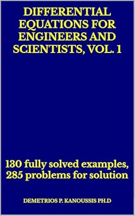 differential equations for engineers and scientists vol 1 130 fully solved examples 285 problems for solution