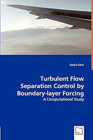 turbulent flow separation control by boundary layer forcing a computational study 1st edition sanjin saric