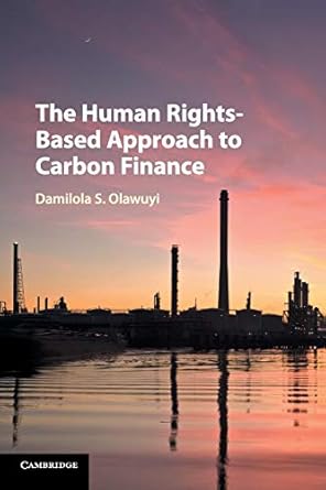 the human rights based approach to carbon finance 1st edition damilola s olawuyi 1107512840, 978-1107512849