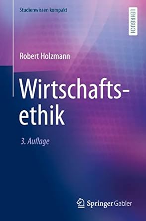 wirtschaftsethik 3rd., akt. auflage aufl. 2022nd edition robert holzmann 3658389745, 978-3658389741