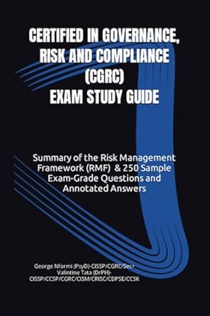 certified in governance risk and compliance exam study guide risk management framework summary and 250 sample