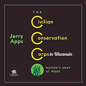 the civilian conservation corps in wisconsin natures army at work 1st edition jerry apps ,kevin meyer