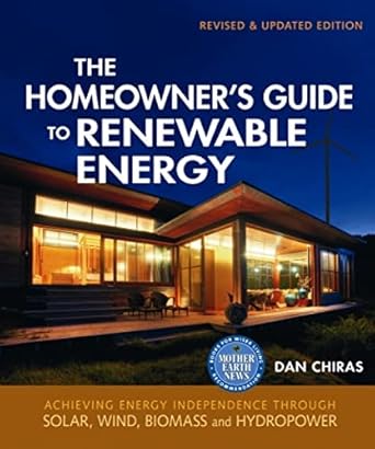 the homeowners guide to renewable energy revised and   achieving energy independence through solar wind