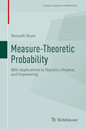 measure theoretic probability with applications to statistics finance and engineering 1st edition kenneth