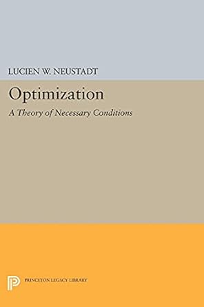 optimization a theory of necessary conditions 1st edition lucien w neustadt 0691081417, 978-0691081410