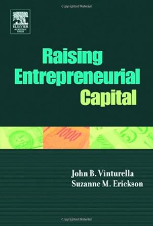 raising entrepreneurial capital 1st edition john b vinturella ,suzanne m erickson 0127223517, 978-0127223513