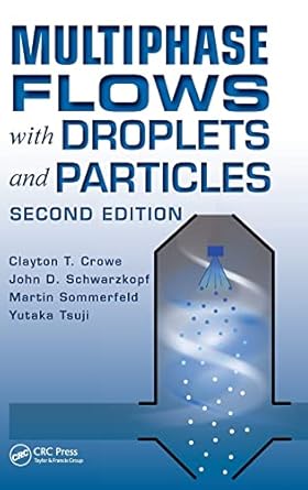 multiphase flows with droplets and particles 1st edition clayton t crowe ,john d schwarzkopf ,martin