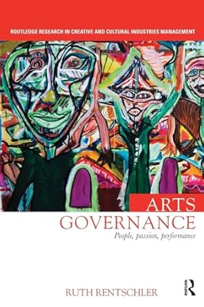 arts governance 1st edition ruth rentschler 113849948x, 978-1138499485