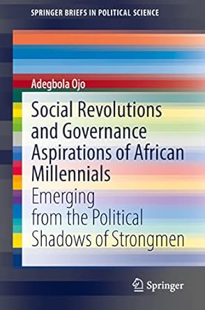 social revolutions and governance aspirations of african millennials emerging from the political shadows of
