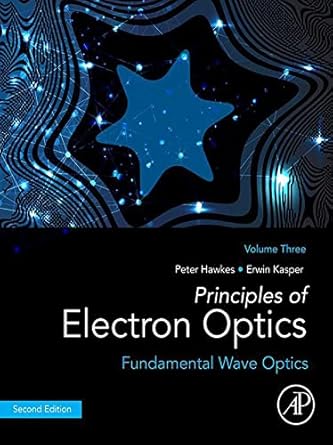principles of electron optics volume 3 fundamental wave optics 1st edition peter w hawkes ,erwin kasper