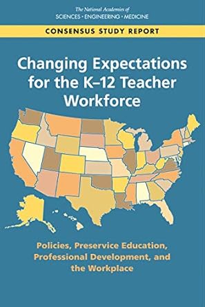 changing expectations for the k 12 teacher workforce policies preservice education professional development