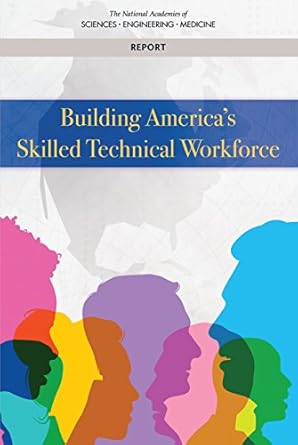 building americas skilled technical workforce 1st edition and medicine national academies of sciences,
