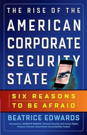 the rise of the american corporate security state six reasons to be afraid 1st edition beatrice edwards