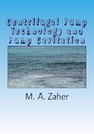 centrifugal pump technology and pump cavitation 1st edition dr m a zaher 1507640749, 978-1507640746