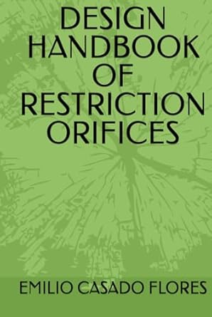 design handbook of restriction orifices 1st edition emilio casado flores b096trwtpj, 979-8518955042