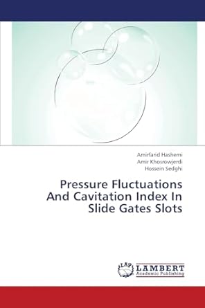 pressure fluctuations and cavitation index in slide gates slots 1st edition amirfarid hashemi ,amir