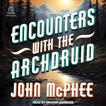 encounters with the archdruid 1st edition john mcphee ,grover gardner ,tantor audio b0cq1b8jsy