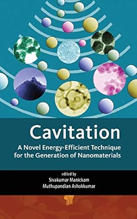 cavitation a novel energy efficient technique for the generation of nanomaterials 1st edition sivakumar