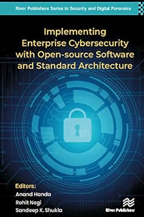 implementing enterprise cybersecurity with opensource software and standard architecture 1st edition anand