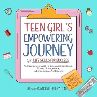 teen girls empowering journey life skills for success an interactive guide to emotional resilience money