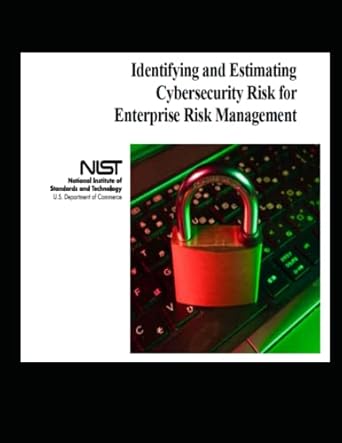identifying and estimating cybersecurity risk for enterprise risk management 1st edition national institute