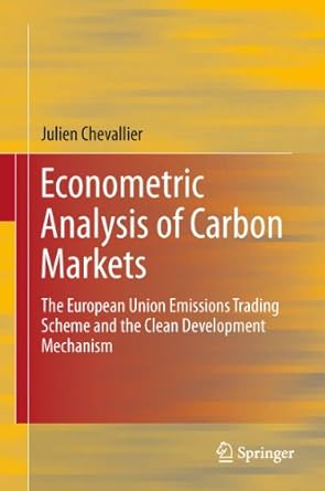 econometric analysis of carbon markets the european union emissions trading scheme and the clean development