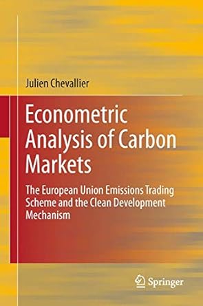 econometric analysis of carbon markets the european union emissions trading scheme and the clean development