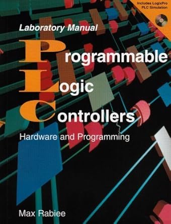 programmable logic controllers laboratory manual by max rabiee 1st edition max rabiee b01fiy4qz2