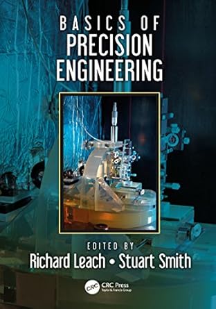basics of precision engineering 1st edition r k leach ,stuart t smith 0429887434, 978-0429887437