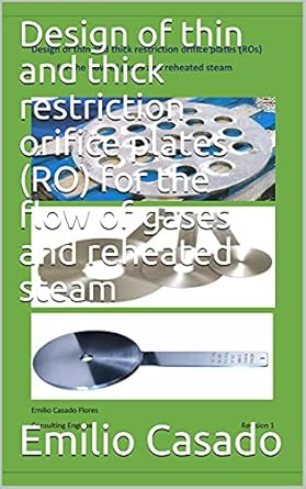 design of thin and thick restriction orifice plates for the flow of gases and reheated steam 1st edition