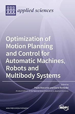 optimization of motion planning and control for automatic machines robots and multibody systems 1st edition