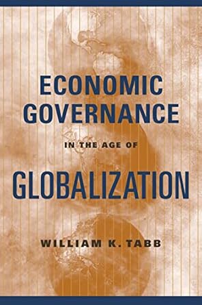 economic governance in the age of globalization 1st edition william tabb 0231131542, 978-0231131544