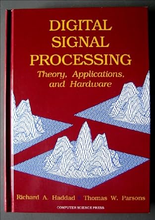 digital signal processing theory applications and hardware 1st edition richard a haddad ,thomas w parsons