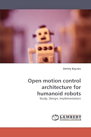 open motion control architecture for humanoid robots study design implementation 1st edition dmitry kaynov