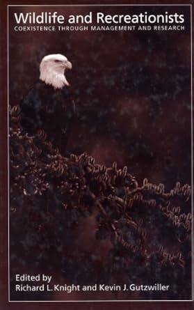 wildlife and recreationists coexistence through management and research 1st edition richard l knight ,kevin