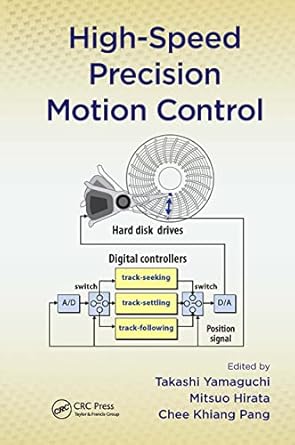 high speed precision motion control 1st edition takashi yamaguchi ,mitsuo hirata ,justin chee khiang pang