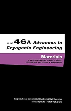 advances in cryogenic engineering materials volume 46 part a 1st edition u balu balachandran ,donald g gubser