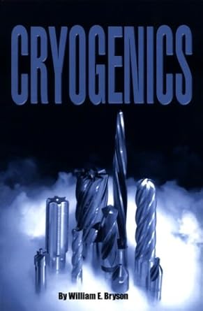 cryogenics 1st edition william e bryson 1569902747, 978-1569902745