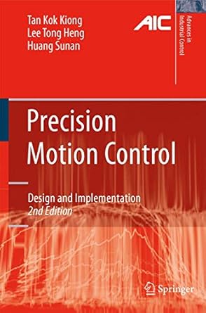 precision motion control design and implementation 2nd edition kok kiong tan ,tong heng leesunan huang